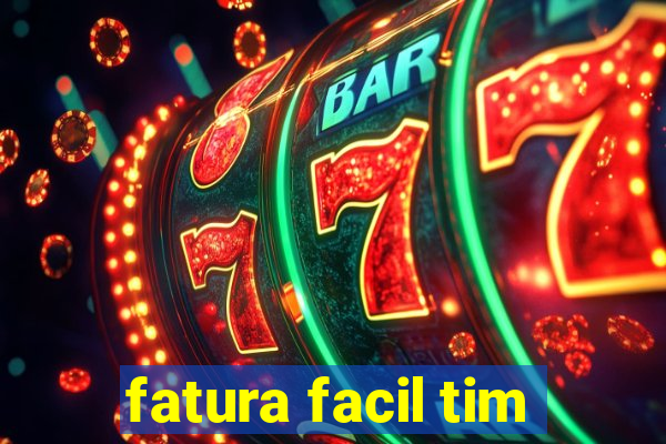 fatura facil tim